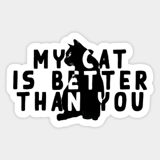 My cat is better than you Sticker